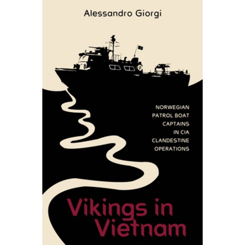 (영문도서) Vikings in Vietnam: Norwegian Patrol Boat Captains in CIA Clandestine Operations Hardcover, Schiffer Publishing, English, 9780764367885