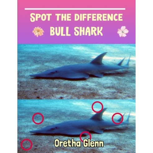 Spot the difference Bull Shark: Picture puzzles for adults Can You Really Find All the Differences? Paperback, Independently Published, English, 9798715257000