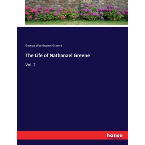 (영문도서) The Life of Nathanael Greene: Vol. 2 Paperback, Hansebooks, English, 9783337415303