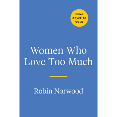 (영문도서) Women Who Love Too Much: When You Keep Wishing and Hoping He''ll Change Paperback, Tarcherperigee, English, 9780593716779