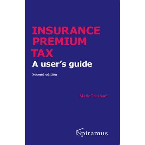 (영문도서) Insurance Premium Tax: A User''s Guide Paperback, Spiramus Press, English, 9781913507251
