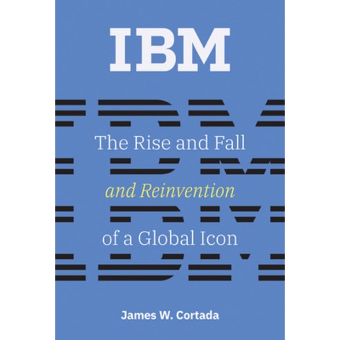 IBM: The Rise and Fall and Reinvention of a Global Icon Hardcover, MIT Press