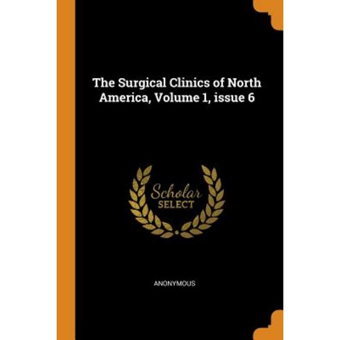 (영문도서) The Surgical Clinics of North America Volume 1 issue 6 Paperback, Franklin Classics, English, 9780341962335