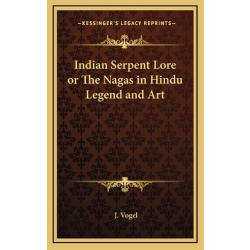 (영문도서) Indian Serpent Lore or The Nagas in Hindu Legend and Art Hardcover, Kessinger Publishing, English, 9781163209134