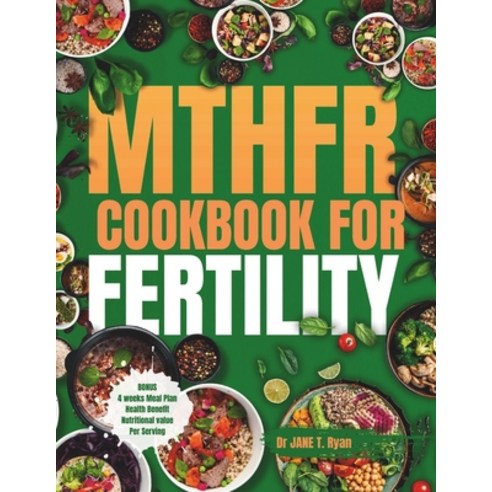 (영문도서) Mthfr Cookbook for Fertility: Optimizing Your Nutrition Food Choices and Genetics for Delic... Paperback, Independently Published, English, 9798884250741