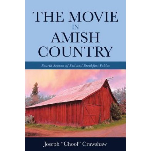 (영문도서) The Movie in Amish Country: Fourth Season of Bed and Breakfast Fables Paperback, Christian Faith, English, 9781098000875