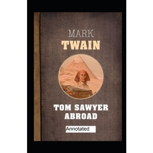 Tom Sawyer Abroad Annotated Paperback, Independently Published, English, 9798705142866