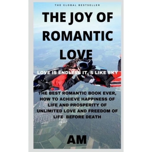 (영문도서) The Joy of Romantic Love: The Best Romantic Love Book Ever How to Achieve Happiness of Life ... Paperback, Notion Press Media Pvt Ltd, English, 9798885038157
