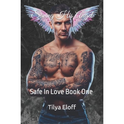 (영문도서) Saving His Angel: Safe In Love Book One Paperback, Independently Published, English, 9798785388215