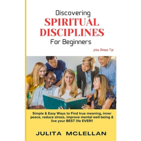 (영문도서) Discovering SPIRITUAL DISCIPLINES For Beginners: Simple & Easy ways to Find true meaning inn... Paperback, Independently Published, English, 9798883149145