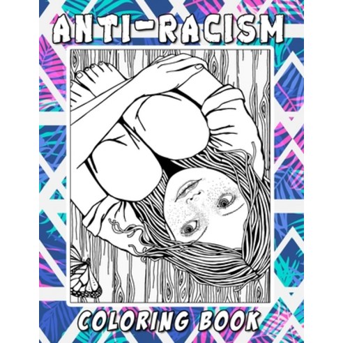 Anti-Racism Coloring Book for Kids: Coloring Book for Adults and Kids. Paperback, Independently Published