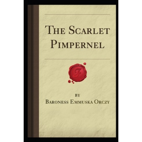 The Scarlet Pimpernel Annotated and Illustrated Edition Paperback, Independently Published, English, 9798739515711