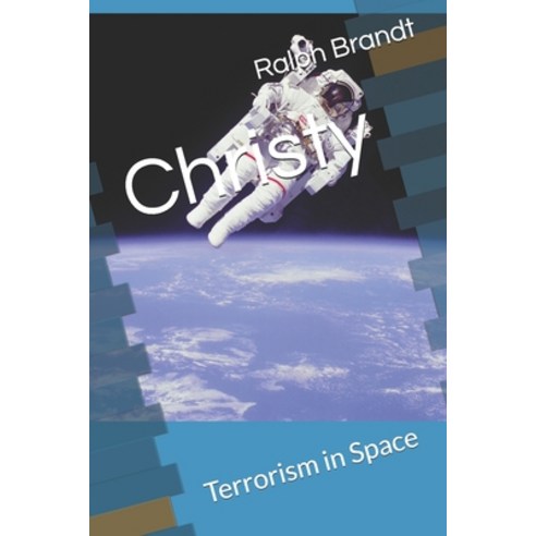 (영문도서) Christy: Terrorism in Space Paperback, Independently Published, English, 9798548574138