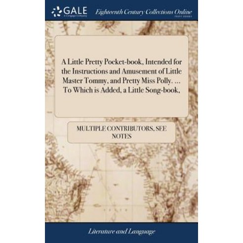 (영문도서) A Little Pretty Pocket-book Intended for the Instructions and Amusement of Little Master Tom... Hardcover, Gale Ecco, Print Editions, English, 9781385065556