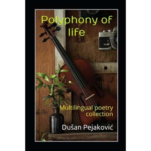 Polyphony of life: Multilingual poetry collection Paperback, Independently Published, English, 9798709728967