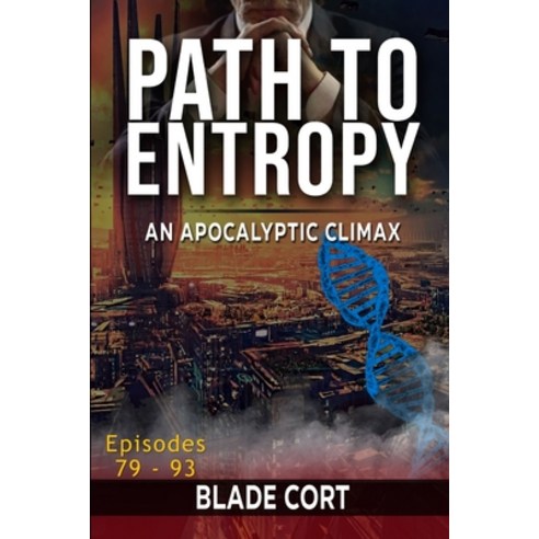 (영문도서) Path to Entropy - An Apocalyptic Climax Paperback, Independently Published, English, 9798797238249