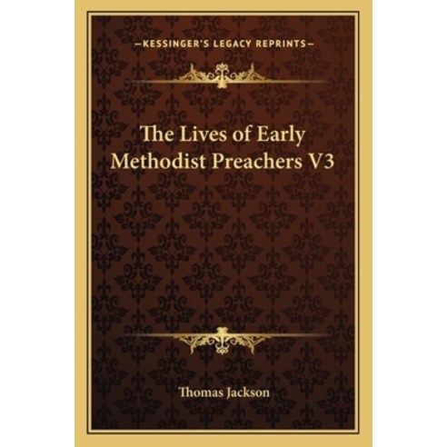 (영문도서) The Lives of Early Methodist Preachers V3 Paperback, Kessinger Publishing, English, 9781162729572