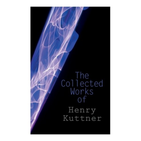 The Collected Works of Henry Kuttner: The Ego Machine Where the World is Quiet I the Vampire The... Paperback, E-Artnow, English, 9788027309672