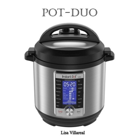 Pot-Duo: Ultra 10-in-1 Electric Pressure Cooker Sterilizer Slow Cooker Rice Cooker Steamer Saut... Paperback, Independently Published, English, 9798712211708