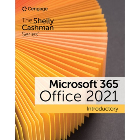 (영문도서) The Shelly Cashman Series Microsoft 365 & Office 2021 Introductory Paperback, Cengage Learning, English, 9780357676783