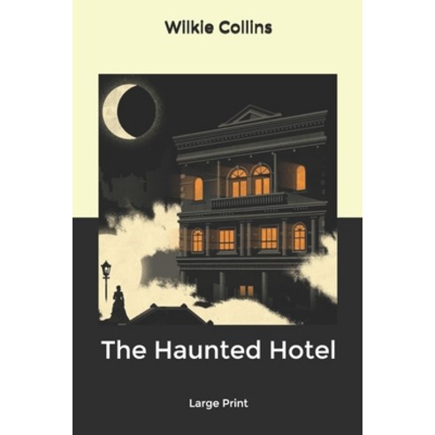 The Haunted Hotel: Large Print Paperback, Independently Published, English, 9798607144029