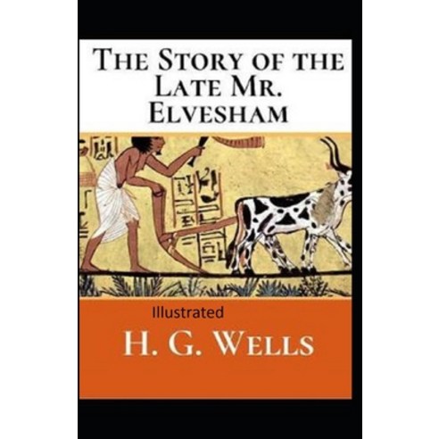 The Story of the Late Mr.Elvesham Illustrated Paperback, Independently Published
