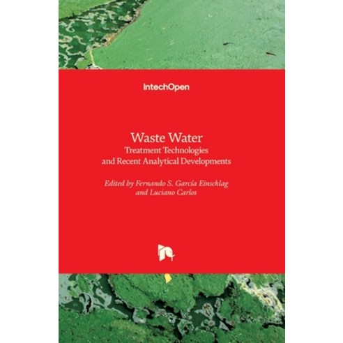 (영문도서) Waste Water: Treatment Technologies and Recent Analytical Developments Hardcover, Intechopen, English, 9789535108825