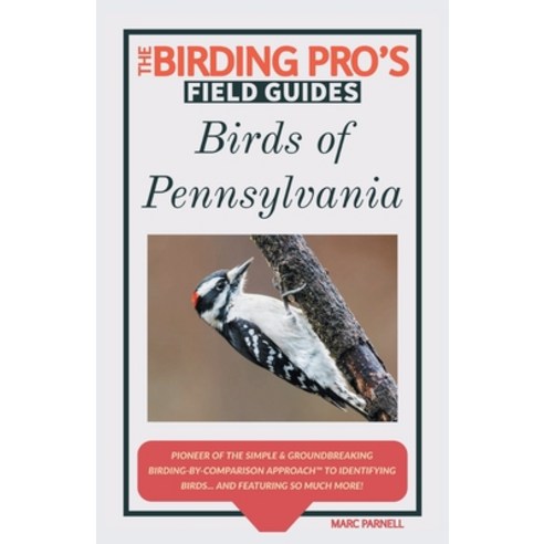 Birds of Pennsylvania (The Birding Pro''s Field Guides) Paperback, Naturalist & Traveler Press, English, 9781954228092