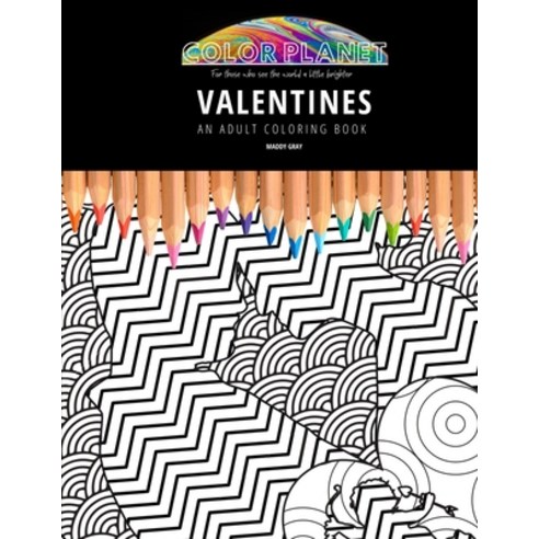 Valentines: AN ADULT COLORING BOOK: An Awesome Coloring Book For Adults Paperback, Independently Published