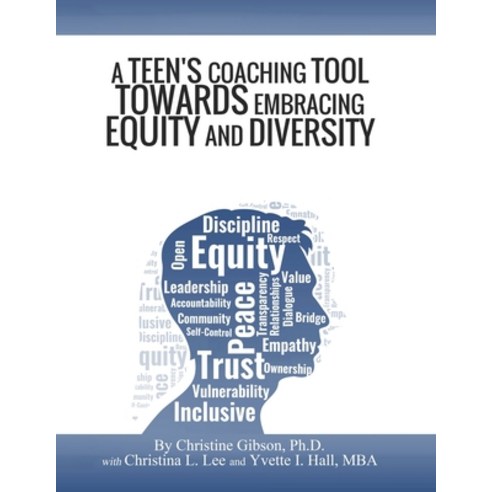 A Teen''s Coaching Tool Towards Embracing Equity and Diversity Paperback, Paradigm 360 Publishing, LLC, English, 9780578244136