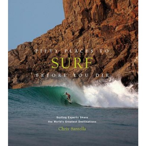 Fifty Places to Surf Before You Die: Surfing Experts Share the World¿s Greatest Destinations Hardcover, Harry N. Abrams, English, 9781419734564