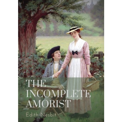 (영문도서) The Incomplete Amorist: The Incomplete Amorist was written in the year 1906 by Edith Nesbit. ... Paperback, Les Prairies Numeriques, English, 9782382745472