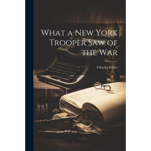 (영문도서) What a New York Trooper Saw of the War Paperback, Legare Street Press, English, 9781022794436