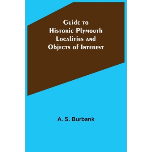 (영문도서) Guide to Historic Plymouth: Localities and Objects of Interest Paperback, Alpha Edition, English, 9789356375048
