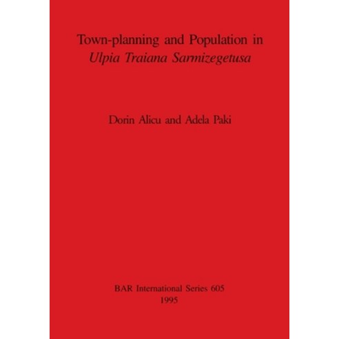(영문도서) Town-planning and Population in Ulpia Traiana Sarmizegetusa Paperback, British Archaeological Repo..., English, 9780860547839