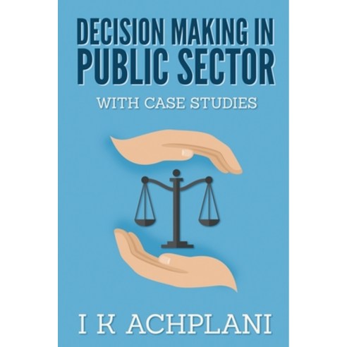Decision Making in Public Sector: With Case Studies Paperback, Notion Press, English, 9781636696713