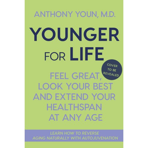 (영문도서) Younger for Life: Feel Great Look Your Best and Extend Your Healthspan at Any Age Hardcover, Hanover Square Press, English, 9781335007872