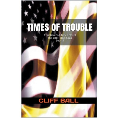 (영문도서) Times of Trouble: Christian End Times Novel Paperback, Cliff Ball Books, English, 9798215536735