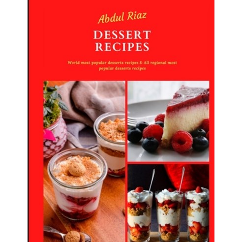 (영문도서) Dessert Recipes: World most popular desserts recipes & All regional most popular desserts rec... Paperback, Independently Published, English, 9798531546111