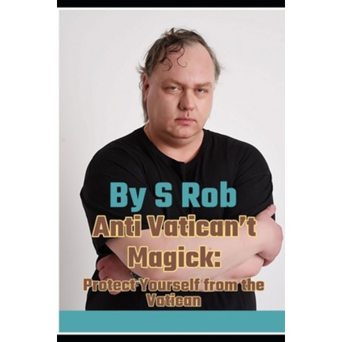 (영문도서) Anti Vatican''t Magick: Protect Yourself from the Vatican Paperback, Independently Published, English, 9798397774116