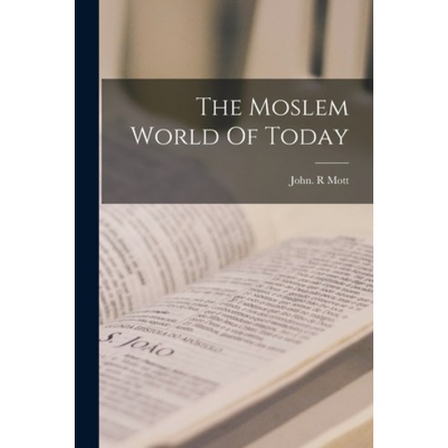 (영문도서) The Moslem World Of Today Paperback, Hassell Street Press, English, 9781014333100