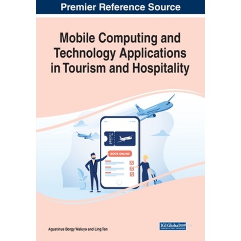 (영문도서) Mobile Computing and Technology Applications in Tourism and Hospitality Paperback, Business Science Reference, English, 9781799869054