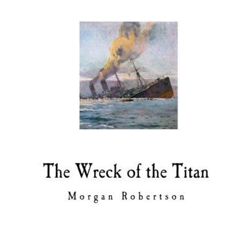 (영문도서) The Wreck of the Titan: Futility Paperback, Createspace Independent Pub..., English, 9781725958302