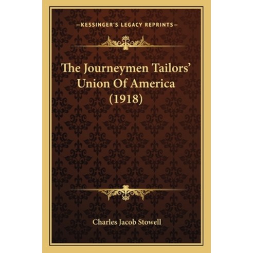 (영문도서) The Journeymen Tailors'' Union Of America (1918) Paperback, Kessinger Publishing, English, 9781165081820