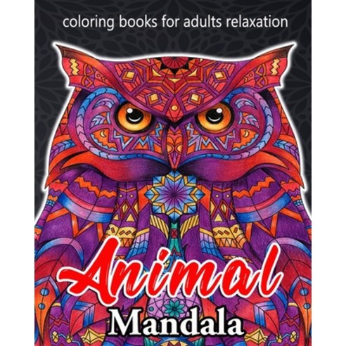 Animal Mandala Coloring Books for Adults Relaxation: Adult Coloring Book for Stress Relieving in the... Paperback, Independently Published, English, 9798727134474