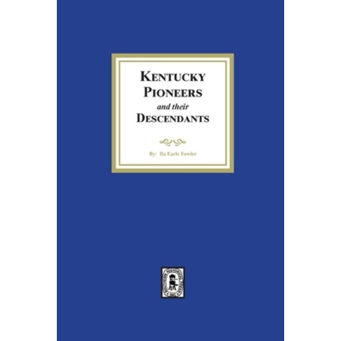 (영문도서) Kentucky Pioneers and their Descendants Paperback, Southern Historical Press, English, 9781639141647