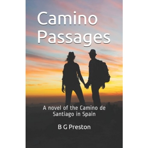 Camino Passages: A Novel of Spain''s Camino de Santiago Paperback, Independently Published