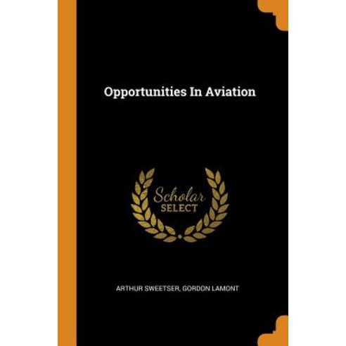 (영문도서) Opportunities In Aviation Paperback, Franklin Classics, English, 9780343434816