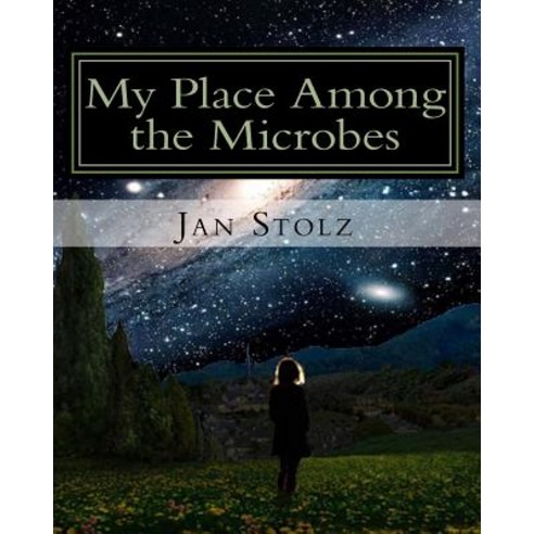 (영문도서) My Place Among the Microbes: The true story of my life Paperback, Createspace Independent Pub..., English, 9781983678349