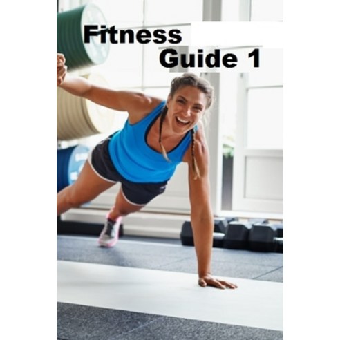 (영문도서) Fitness Guide 1 Paperback, Independently Published, English, 9798537588566